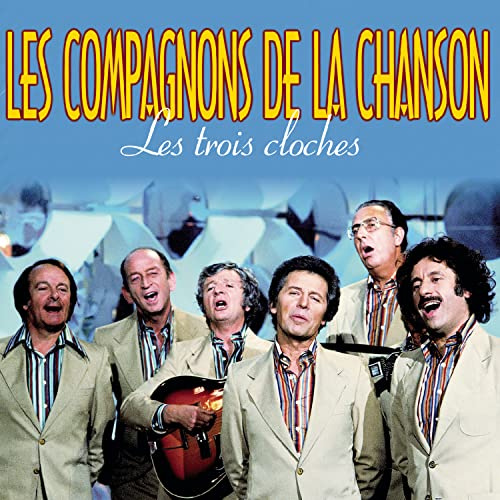 Les Compagnons De La Chanson - Les Trois Cloches