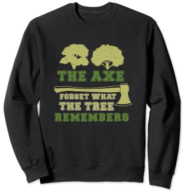 Arborist Axe Forgets Tree Remember Funny Tree Surgeon Sweatshirt