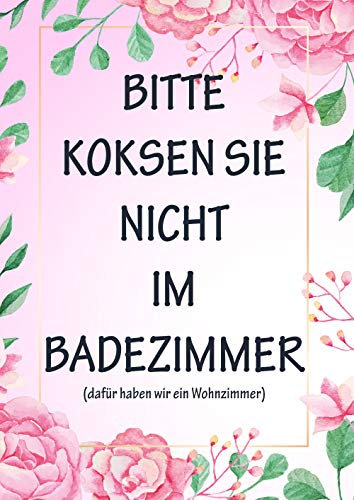 M&M Smartek Elegantes Poster Plakat in A4 Bitte koksen Sie nicht im Badezimmer, dafür haben wir ein Wohnzimmer DE/EN - Blumen Version 2.1 300g Hochauflösender Druck Deutschland (Motiv 1 DE)