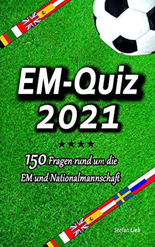EM-Quiz EURO 2021: 150 Fragen rund um die EM und Nationalmannschaft (Fußballquiz 5)