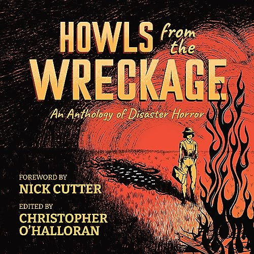 Howls from the Wreckage: An Anthology of Disaster Horror