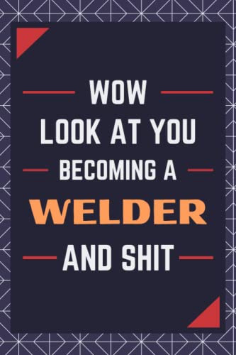 Welder Gifts: Blank Lined Journal Notebook, an Appreciation Thank You and Funny Gift for Welders