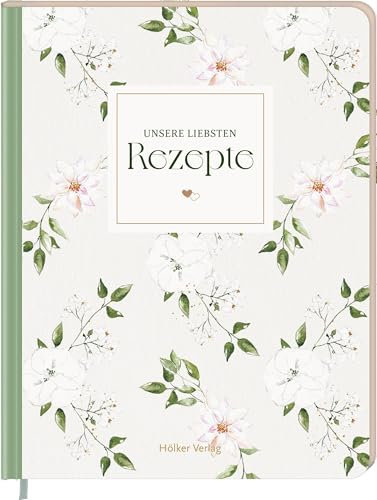 Unsere liebsten Rezepte - always & forever: Einschreibbuch. Das Geschenk für Paare, Familien und Freunde: Mit edlem Folienschnitt, praktischer ... und Inhaltsverzeichnis zum Selbstgestalten