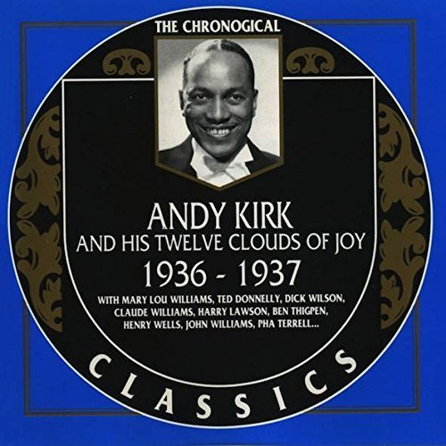 The Chronological Classics: Andy Kirk and His Twelve Clouds of Joy, 1936-1937