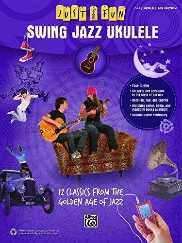 Just for Fun -- Swing Jazz for Ukulele: 12 Swing Era Classics from the Golden Age of Jazz by Staff, Alfred Publishing (2014) Sheet music