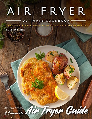 Air Fryer Cookbook: The Quick & Easy Guide to Delicious Air Fryer Meals - Air Fryer Recipes - Complete Air Fryer Guide (English Edition)