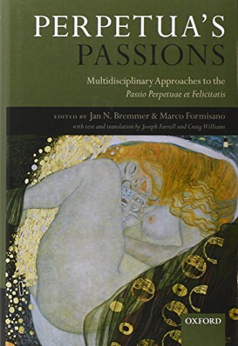 [(Perpetua's Passions: Multidisciplinary Approaches to the Passio Perpetuae Et Felicitatis)] [Author: Jan N. Bremmer] published on (April, 2012)