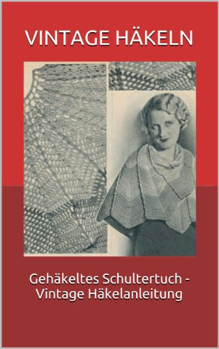 Gehäkeltes Schultertuch - Vintage Häkelanleitung