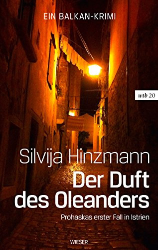 Der Duft des Oleanders: Prohaskas erster Fall in Istrien (Balkan-Krimi 1)