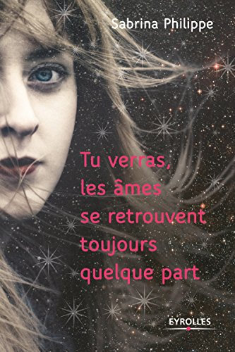 Tu verras les âmes se retrouvent toujours quelque part (Romans Eyrolles)