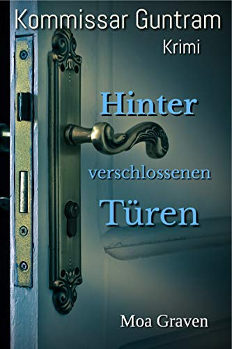 Hinter verschlossenen Türen - Der sechste Fall für Kommissar Guntram: Ostfrieslandkrimi (Kommissar Guntram Krimi-Reihe 6)
