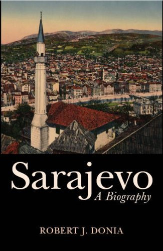 Sarajevo: A Biography by Robert J. Donia (2005-12-06)