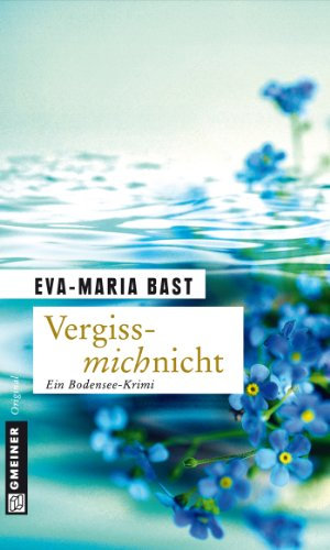 Vergissmichnicht: Ein Bodensee-Krimi (Ole Strobehn und Alexandra Tuleit 1)