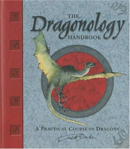 { THE DRAGONOLOGY HANDBOOK: A PRACTICAL COURSE IN DRAGONS (OLOGIES HANDBOOKS) } By Drake, Ernest ( Author ) [ Apr - 2005 ] [ Hardcover ]