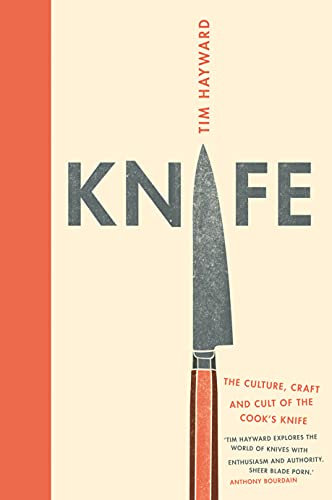 Knife: The Culture, Craft and Cult of Cook's Knife