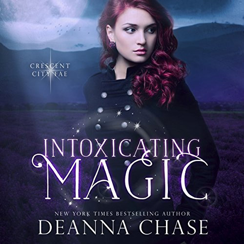 Intoxicating Magic: Crescent City Fae, Book 3