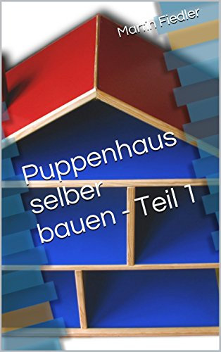 Puppenhaus selber bauen - Teil 1