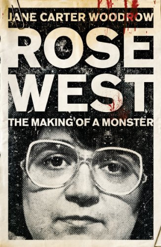 ROSE WEST: The Making of a Monster (English Edition)