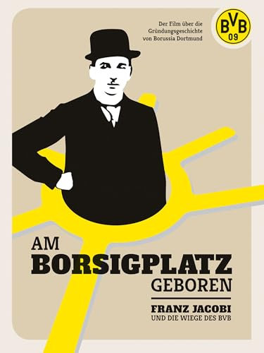 Am Borsigplatz geboren - Franz Jacobi und die Wiege des BVB