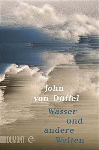 Wasser und andere Welten: Geschichten vom Schwimmen und Schreiben