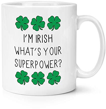 I'm Irish What's Your Superpower 10oz Mug Cup