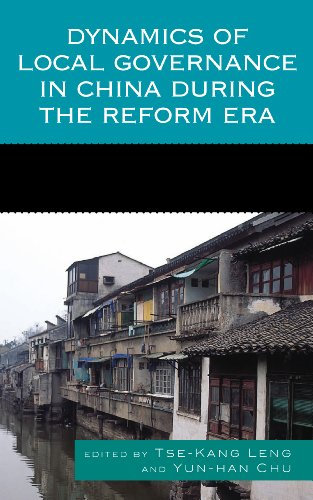 Dynamics of Local Governance in China During the Reform Era (Challenges Facing Chinese Political Development) (English Edition)