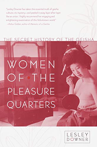 Women of the Pleasure Quarters: The Secret History of the Geisha (English Edition)