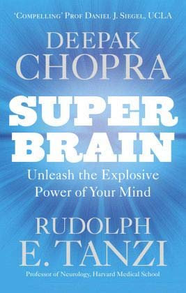 [(Super Brain: Unleashing the Explosive Power of Your Mind to Maximize Health, Happiness and Spiritual Well-being)] [Author: Deepak Chopra] published on (August, 2013)