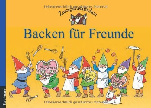 Zwergenstübchen Backen für Freunde von Elke und Timo Schuster (2. August 2013) Gebundene Ausgabe