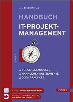 Handbuch IT-Projektmanagement: Vorgehensmodelle, Managementinstrumente, Good Practices ( 3. Juli 2014 )