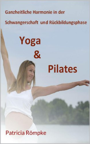Ganzheitliche Harmonie in der Schwangerschaft und Rückbildungsphase durch Yoga & Pilates (CardYo 7)