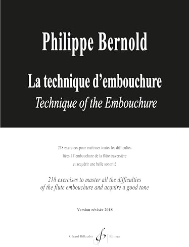 La technique d'embouchure : 218 exercices pour maîtriser toutes les difficultés liées à l'embouchure de la flûte traversière et acquérir une belle sonorité (Pédagogie de la flûte)