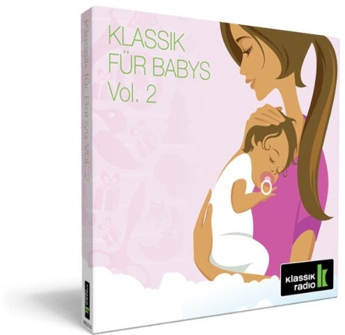 Klassik Radio präsentiert: Klassik für Babys Vol. 2 - der 2. Teil des Bestsellers Klassik für Babys