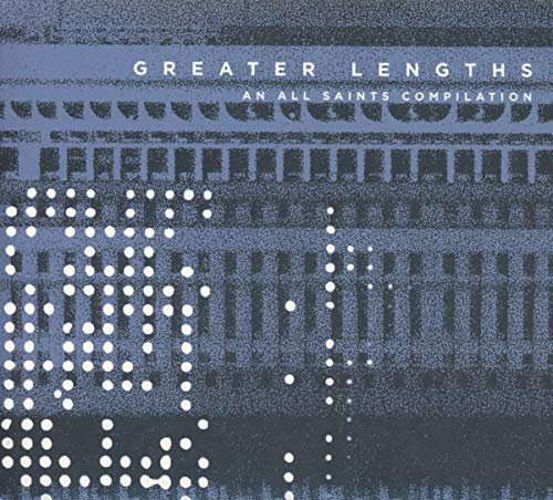 Greater Lengths/All Saints Compilation