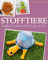 Stofftiere: Knuffige Kuschelfreunde für Groß und Klein nähen - Mit Schnittmustern zum Download (Das große Nähbuch)