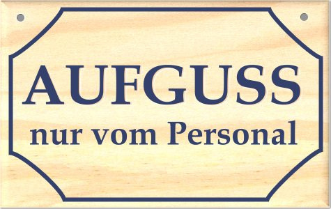saunamax Hinweisschild Aufguss nur vom Personal