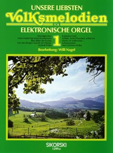 Unsere liebsten Volksmelodien 1: für elektronische Orgel