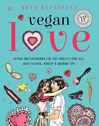 Vegan Love: Dating and Partnering for the Cruelty-Free Gal, with Fashion, Makeup & Wedding Tips (English Edition)