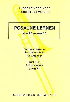 POSAUNE LERNEN LEICHT GEMACHT - arrangiert für Posaune [Noten / Sheetmusic] Komponist: SCHWEIZER ROBERT + MOESSINGER A