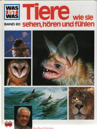 Tiere wie sie sehen, hören und fühlen. Was ist was - Band 80