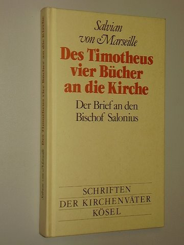 Salvian von Marseille: Des Timotheus vier Bücher an die Kirche. Dt. Übers. von Anton Mayer, bearb. von Norbert Brox. München, Kösel, 1983. 8°. 175 S. Pp. (ISBN 3-466-25033-1)