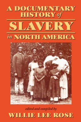 [A Documentary History of Slavery in North America] (By: Willie Lee Rose) [published: September, 1999]