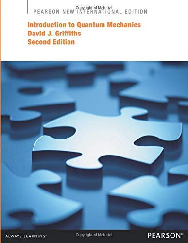 Introduction to Quantum Mechanics: Pearson New International Edition by Griffiths David(1905-06-30)