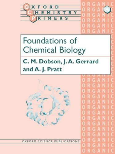 Foundations Of Chemical Biology (Oxford Chemistry Primers): 98 by C. M. Dobson (2002-04-11)