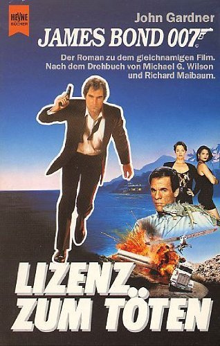 James Bond 007 Lizenz zum Töten : Roman zu dem gleichnamigen Film , nach dem Drehbuch von Michael G. Wilson und Richard Maibaum.