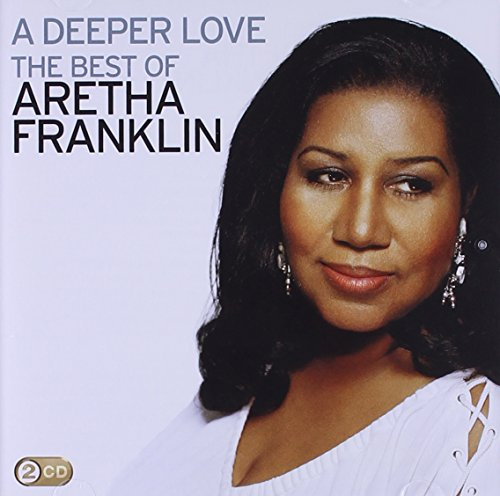 A Deeper Love: the Best of Aretha Franklin