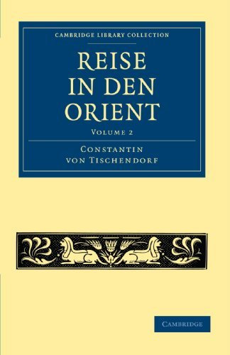 Reise in den Orient 2 Volume Paperback Set: Reise in den Orient: Volume 2 (Cambridge Library Collection - Travel, Middle East and Asia Minor) by Constantin von Tischendorf (2011-01-24)