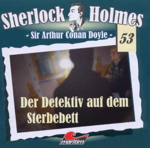 Sherlock Holmes 53 - Der Detektiv auf dem Sterbebett