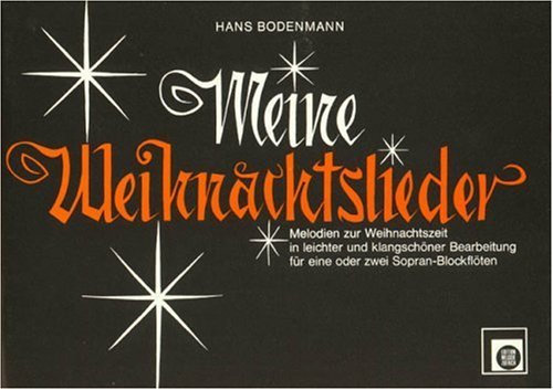 Meine Weihnachtslieder, für 1-2 Sopran-Blockflöten, Einzelstimmen by Hans Bodenmann (1967-09-05)
