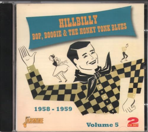 Hillbilly Bop, Boogie & The Honky Tonk Blues Volume 5 1958-1959 [ORIGINAL RECORDINGS REMASTERED] 2CD SET